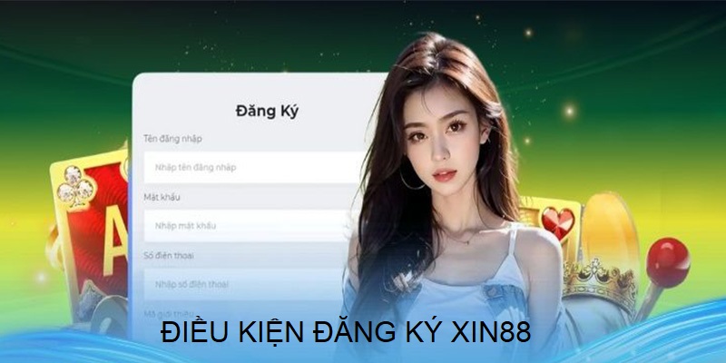 Những điều kiện cần tuân thủ khi đăng ký xin88