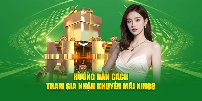 Khám phá các ưu đãi đang có mặt tại xin88